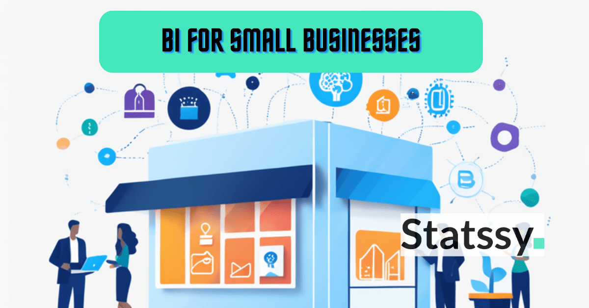 Know the Power of Business Intelligence for Small Enterprises: A Comprehensive Guide for 2024