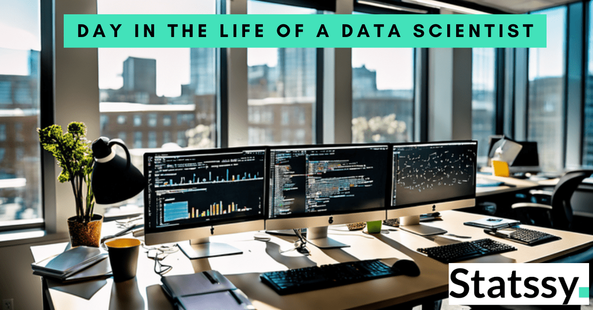 A Day in the Life of a Data Scientist A Day in the Life of a Data Scientist